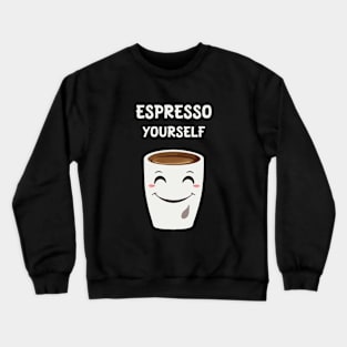 Express yourself with espresso Crewneck Sweatshirt